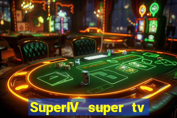 SuperIV super tv ao vivo super super tv ao vivo